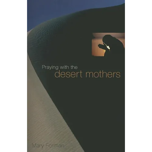 Praying with the Desert Mothers - Paperback