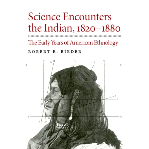 Science Encounters the Indian, 1820-1880: The Early Years of American Ethnology