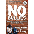No Bullies: Solutions for Saving Our Children from Today's Bully - Paperback