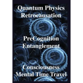 Quantum Physics, Retrocausation, PreCognition, Entanglement, Consciousness, Men - Paperback