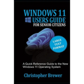 A Windows 11 Users Guide For Senior Citizens: A Quick Reference Guide to the New Windows 11 Operating System - Paperback
