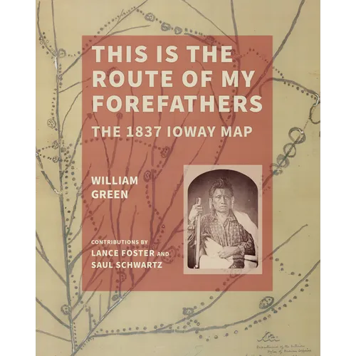 This Is the Route of My Forefathers: The 1837 Ioway Map