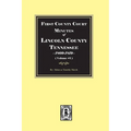 First County Court Minutes of Lincoln County, Tennessee 1809-1819. (Volume #1)