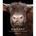 Radiant: Farm Animals Up Close and Personal - Hardcover