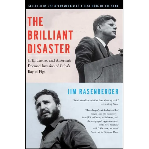 The Brilliant Disaster: Jfk, Castro, and America's Doomed Invasion of Cuba's Bay of Pigs
