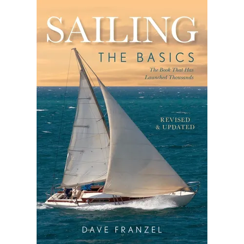 Sailing: The Basics: The Book That Has Launched Thousands - Paperback