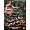 Faces, Places, and Days Gone By - Volume 1: A Pictorial History of Michigan's Upper Peninsula