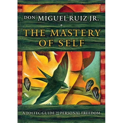 The Mastery of Self: A Toltec Guide to Personal Freedom - Paperback