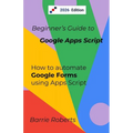 Beginner's Guide to Google Apps Script 2 - Forms - Paperback