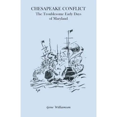 Chesapeake Conflict: The Troublesome Early Days of Maryland