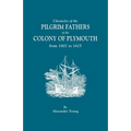 Chronicles of the Pilgrim Fathers of the Colony of Plymouth, from 1602 to 1625