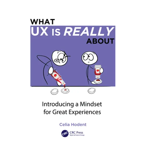 What UX Is Really about: Introducing a Mindset for Great Experiences - Paperback