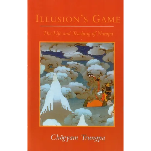Illusion's Game: The Life and Teaching of Naropa - Paperback