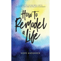 How to Remodel a Life - Paperback
