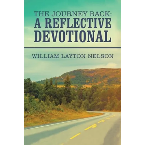 The Journey Back: a Reflective Devotional - Paperback