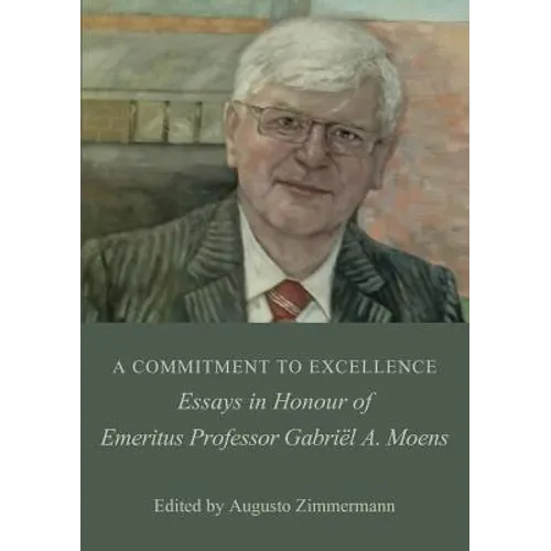 A Commitment to Excellence: Essays in Honour of Emeritus Professor Gabriël A. Moens