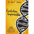 Evolution Impossible: 12 Reasons Why Evolution Cannot Explain the Origin of Life on Earth - Paperback