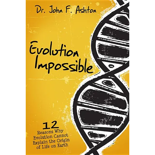 Evolution Impossible: 12 Reasons Why Evolution Cannot Explain the Origin of Life on Earth - Paperback
