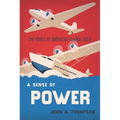 A Sense of Power: The Roots of America's Global Role