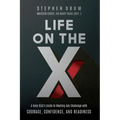 Life on the X: A Navy SEAL's Guide to Meeting Any Challenge with Courage, Confidence, and Readiness