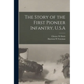 The Story of the First Pioneer Infantry, U.S.A