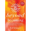 Beyond Becoming: A Field Guide to Sustainable, Transformational Communities - Paperback