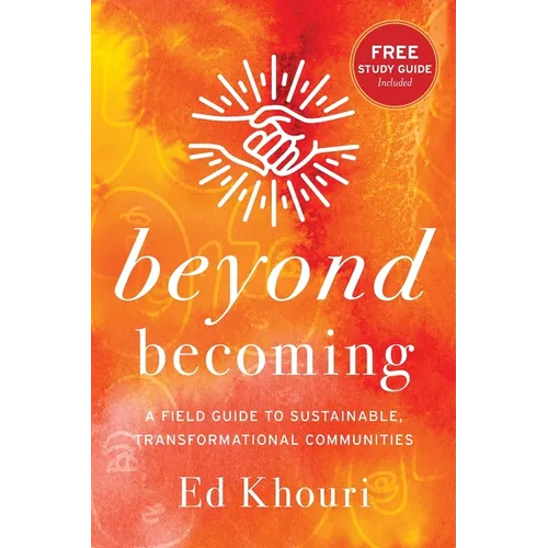 Beyond Becoming: A Field Guide to Sustainable, Transformational Communities - Paperback