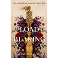 Load-Bearing: How Capital Underwrote the Modern Body
