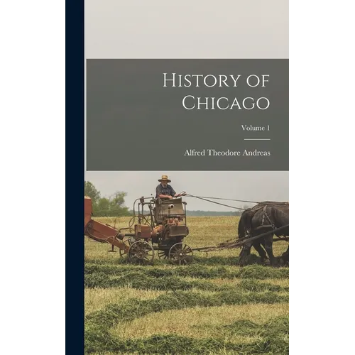 History of Chicago; Volume 1