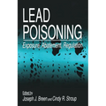 Lead Poisoning: Exposure, Abatement, Regulation - Paperback