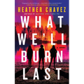 What We'll Burn Last - Hardcover