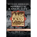Mexican American Baseball in Kansas City