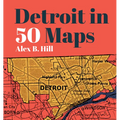 Detroit in 50 Maps - Hardcover