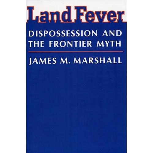 Land Fever: Dispossession and the Frontier Myth