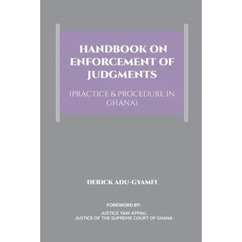 Handbook on Enforcement of Judgments (Practice & Procedure in Ghana)
