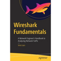 Wireshark Fundamentals: A Network Engineer's Handbook to Analyzing Network Traffic - Paperback