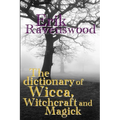 The Dictionary of Wicca, Witchcraft and Magick - Paperback
