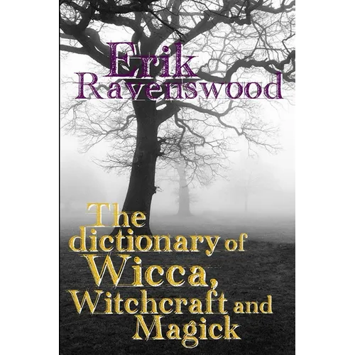 The Dictionary of Wicca, Witchcraft and Magick - Paperback