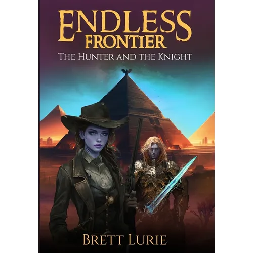 Endless Frontier: The Hunter and the Knight - Hardcover