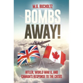 Bombs Away!: Hitler, World War II, and Canada's Response to the Crisis