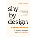Shy by Design: 12 Timeless Principles to Quietly Stand Out - Hardcover