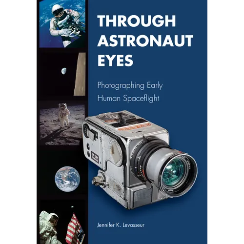 Through Astronaut Eyes: Photographing Early Human Spaceflight