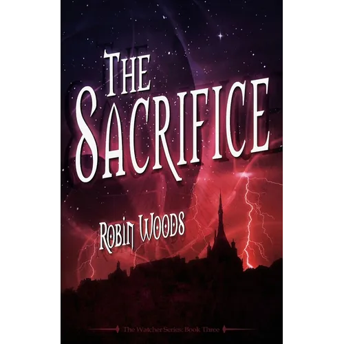 The Sacrifice: The Watcher Series: Book Three - Paperback