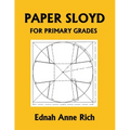 Paper Sloyd: A Handbook for Primary Grades (Yesterday's Classics) - Paperback