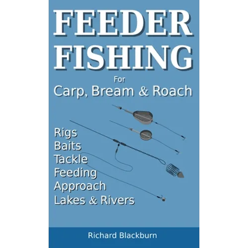 Feeder Fishing for Carp Bream and Roach