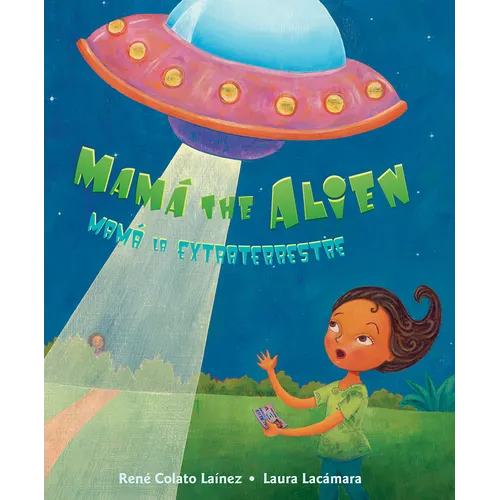 Mamá the Alien / Mamá La Extraterrestre - Hardcover