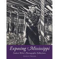 Exposing Mississippi: Eudora Welty's Photographic Reflections - Paperback
