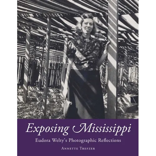 Exposing Mississippi: Eudora Welty's Photographic Reflections - Paperback