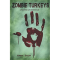 Zombie Turkeys: How an Unknown Blogger Fought Unkillable Turkeys - Paperback