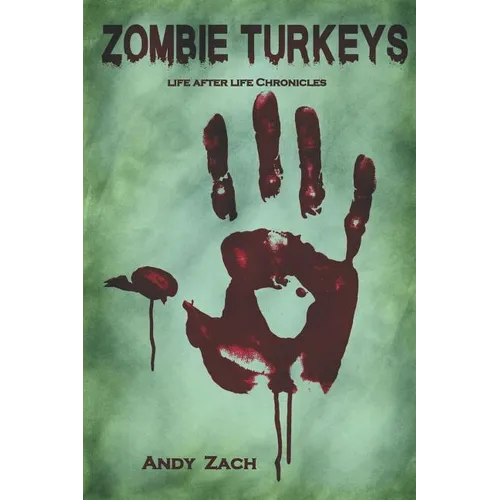 Zombie Turkeys: How an Unknown Blogger Fought Unkillable Turkeys - Paperback